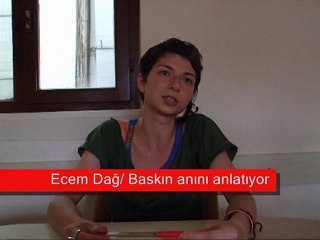Ecem Dağ/ Baskın anını anlatıyor