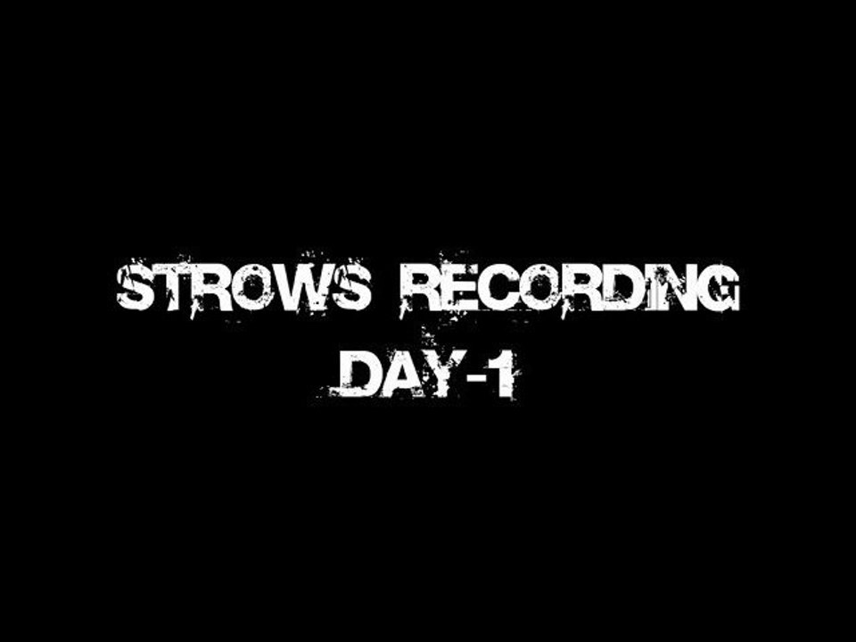 Strows Recording - Day 1