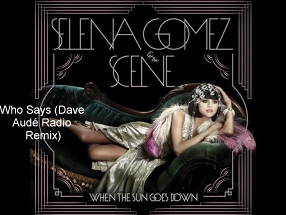 Selena Gomez & The Scene - Who Says (Dave Audé Radio Remix)
