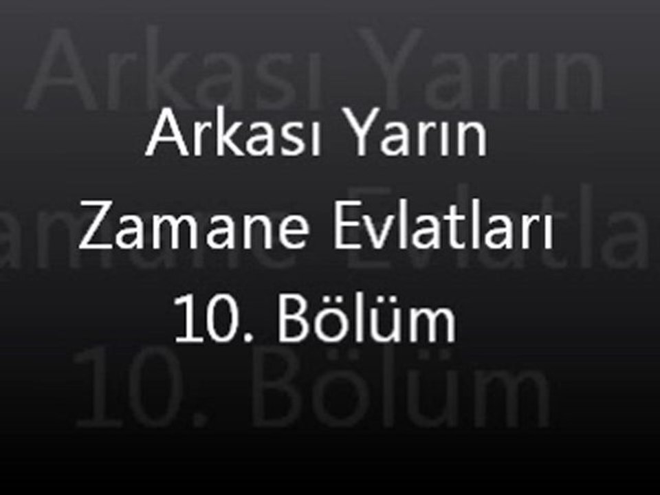 Arkası Yarın Zamane Evlatları 10. bölüm