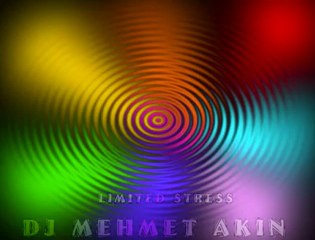 DJ MEHMET AKIN - LIMITED STRESS [HQ]