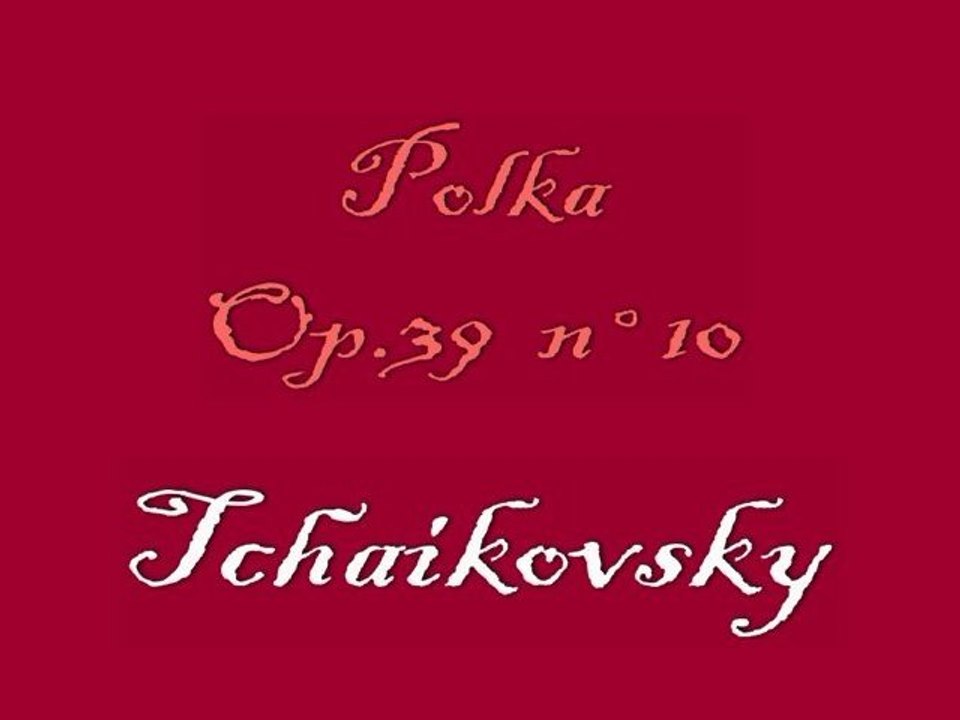 Tchaikovsky - Polka - Op 39 n°10
