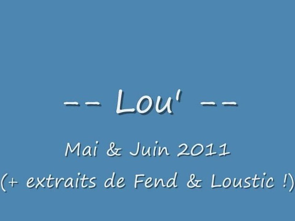 Lou - Mai & Debut Juin 2011
