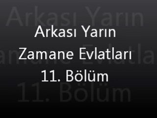 Arkası Yarın Zamane Evlatları 11. bölüm