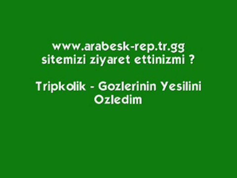 Tripkolik - Gözlerinin Yeşilini Özledim