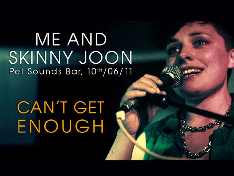 Me And Skinny Joon - Can't Get Enough (live at Pet Sounds Bar)