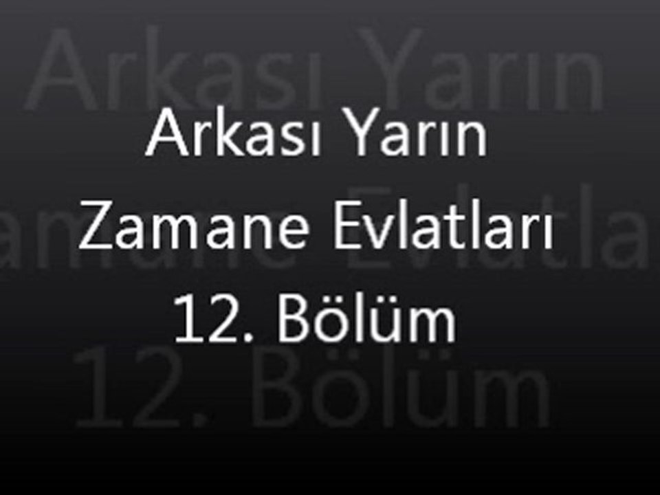 Arkası Yarın Zamane Evlatları 12. bölüm
