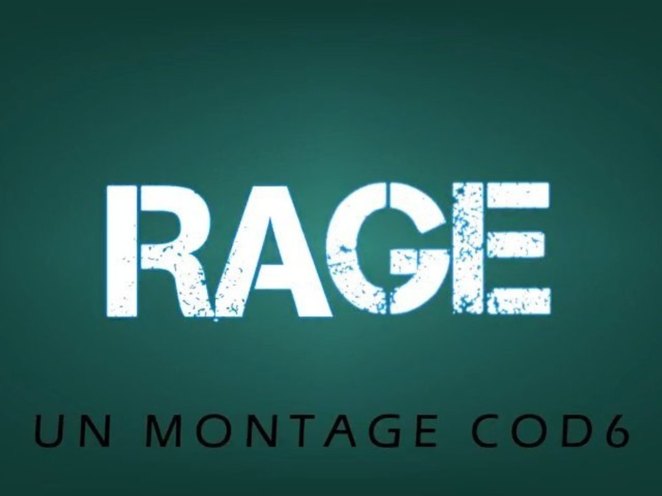 CoD6 Montage : RAGE !