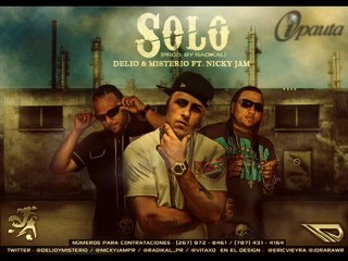Delio Y Misterio Ft. Nicky Jam - Solo (Prod. By Radikal)