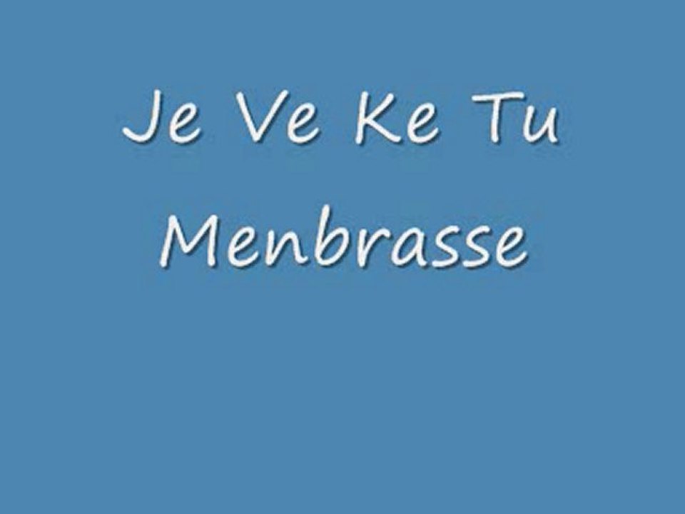 je ve ke tu menbrasse vicenté