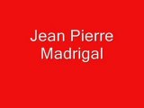 Jean Pierre Madrigal: Jean Pierre Madrigal
