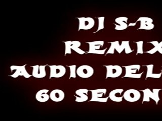 DJ S-B REMIX AUDIO DELUXE 60 SECONDS