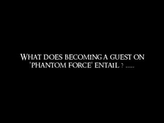 Phantom Force: Do you want to be a guest- Outtakes