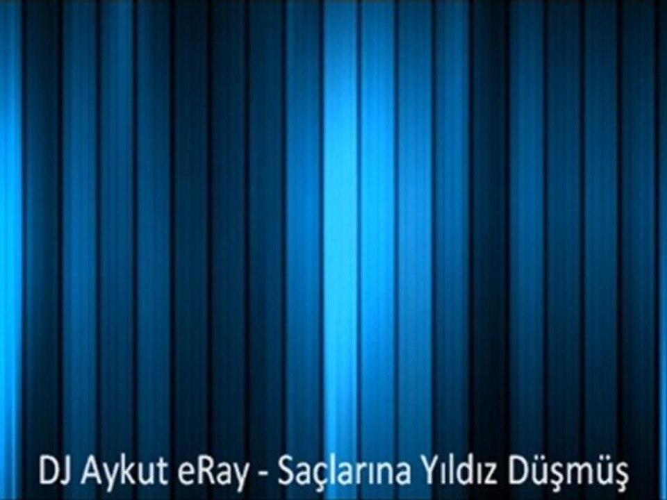 DJ Aykut eRay - Saçlarına Yıldız Düşmüş (Electronic)