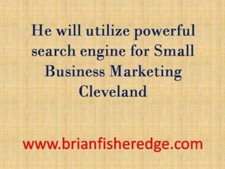 Small Business Marketing Cleveland: Giving You More than You Deserve