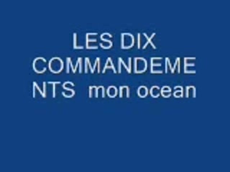 LES DIX COMMANDEMENTS PAR MON OCEAN