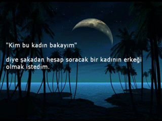 BİR KADININ ERKEĞİ OLMAK İSTEDİM