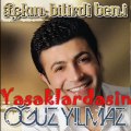 Oğuz yılmaz aşkın bitirdi beni