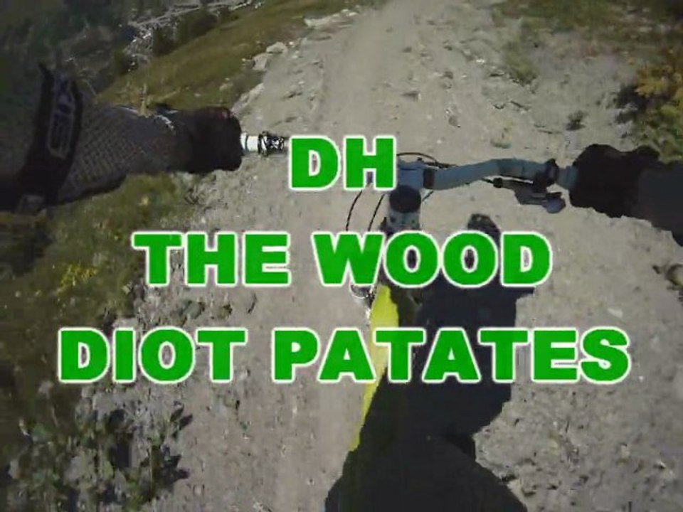 vtt valloire galibier DH the wood diot patates avec mika a la cam