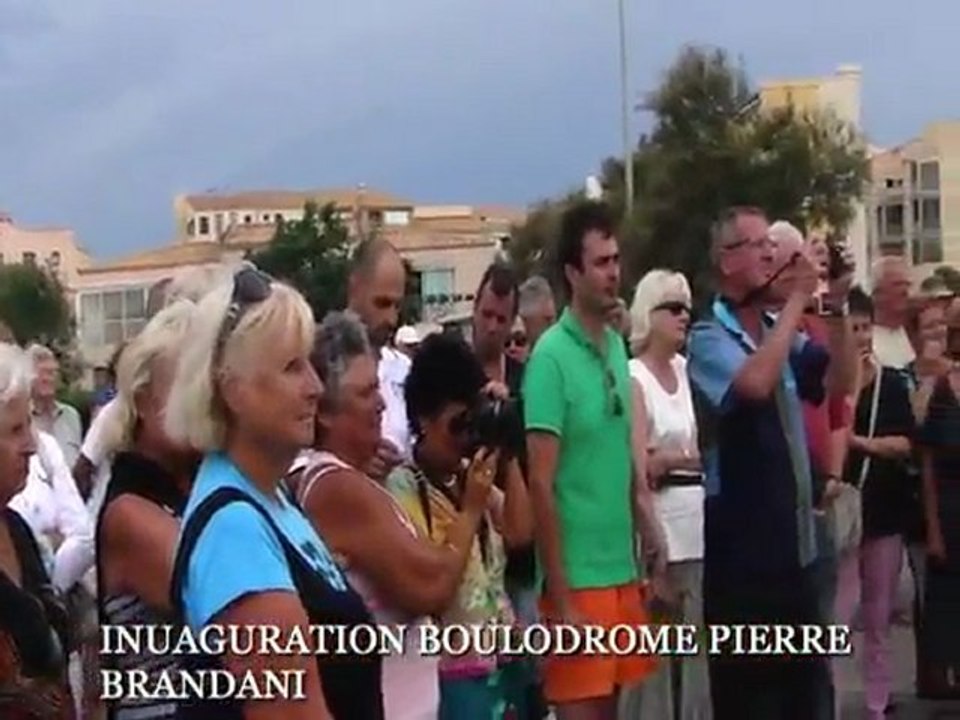 CAP D'AGDE - 2011 - Inauguration du Boulodrome Pierre BRANDANI au Cap d'Agde le 29 juin 2011