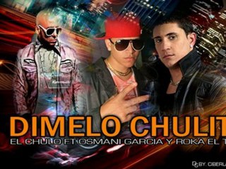 El Chulo ft. Osmani Garcia Y Roka El Tren - Dimelo Chulita (Prod. by DJ Conds & Viva La Music) (www.CiberLatinoss.com)