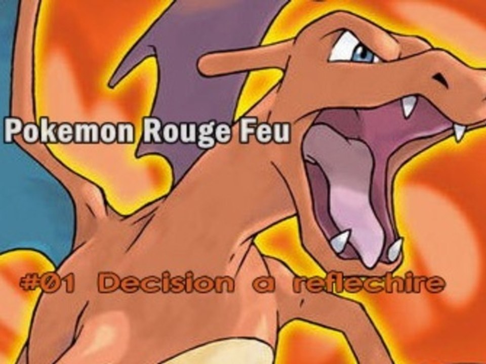 Let's Play Pokémon Rouge Feu #01 : Décision à réflèchire