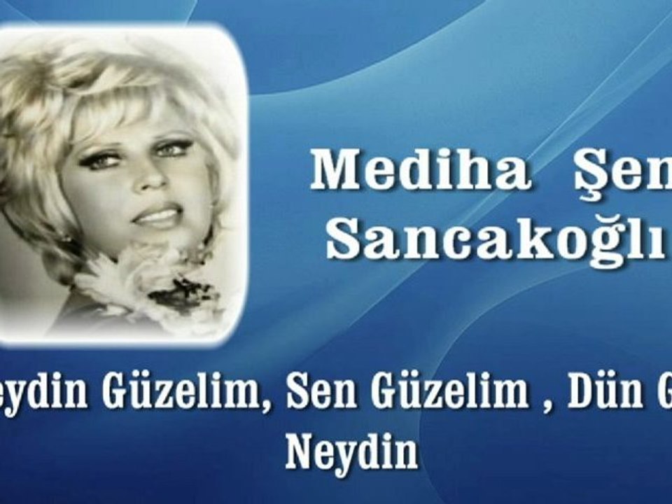 Mediha Şen Sancakoğlu ♪♪♪♪  Neydin Güzelim Sen Güzelim Dün Gece Neydin