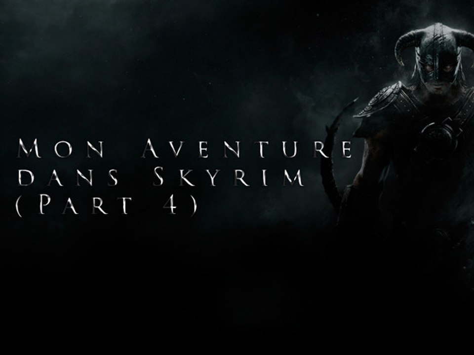 MonAventure - Skyrim : Part 4 (Xbox 360 - HD)