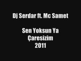 Dj Serdar - Sen Yoksun Ya Çaresizim 2011 [ ft. Mc Samet ]