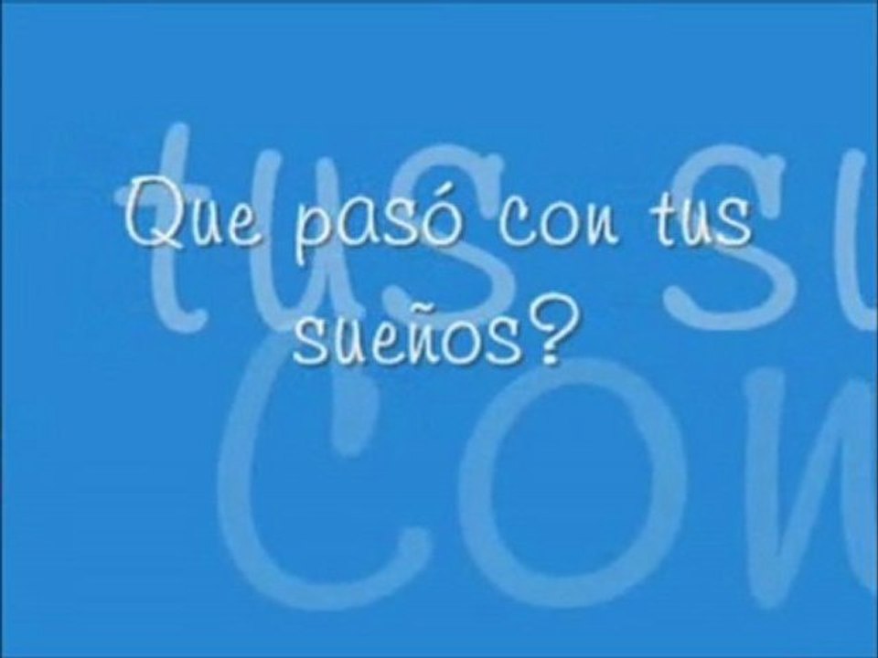 que pasó con tus sueños ??