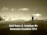 Kulundan Usandım 2012 | Aşık Rapci ft. İsyankar Mc