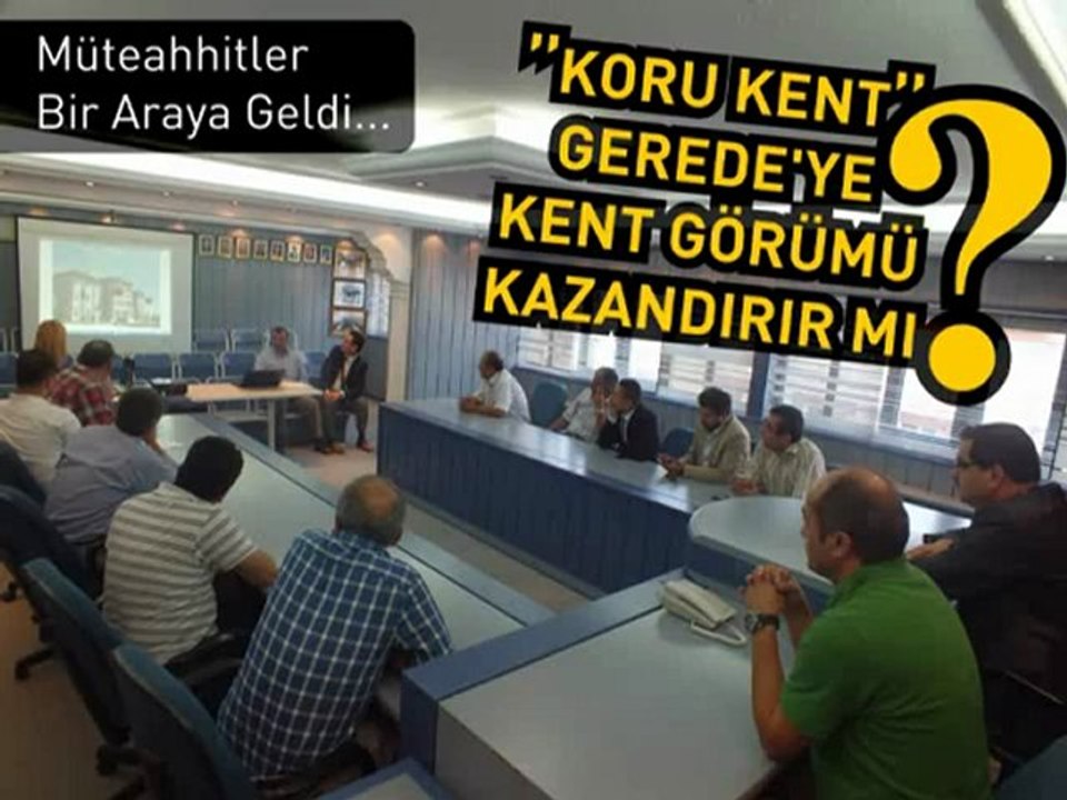 Koru Kent İhale Toplantısı ve Gerede Belediye Sarayı