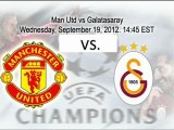 Watch Manchester United Vs. Galatasaray  Champions League 19/09/2012 Online