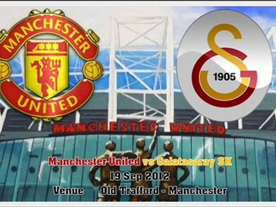 Watch Manchester United Vs. Galatasaray Live Stream Online 19/09/2012