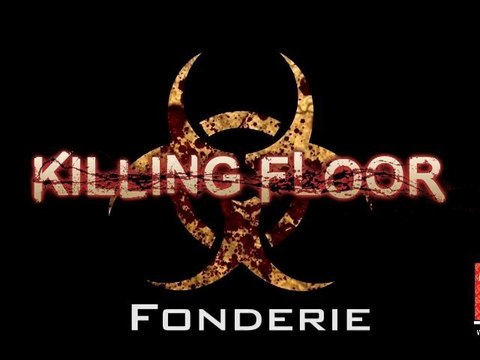 [Détente] Killing Floor - Fonderie (Kmmzerty et Rometele)