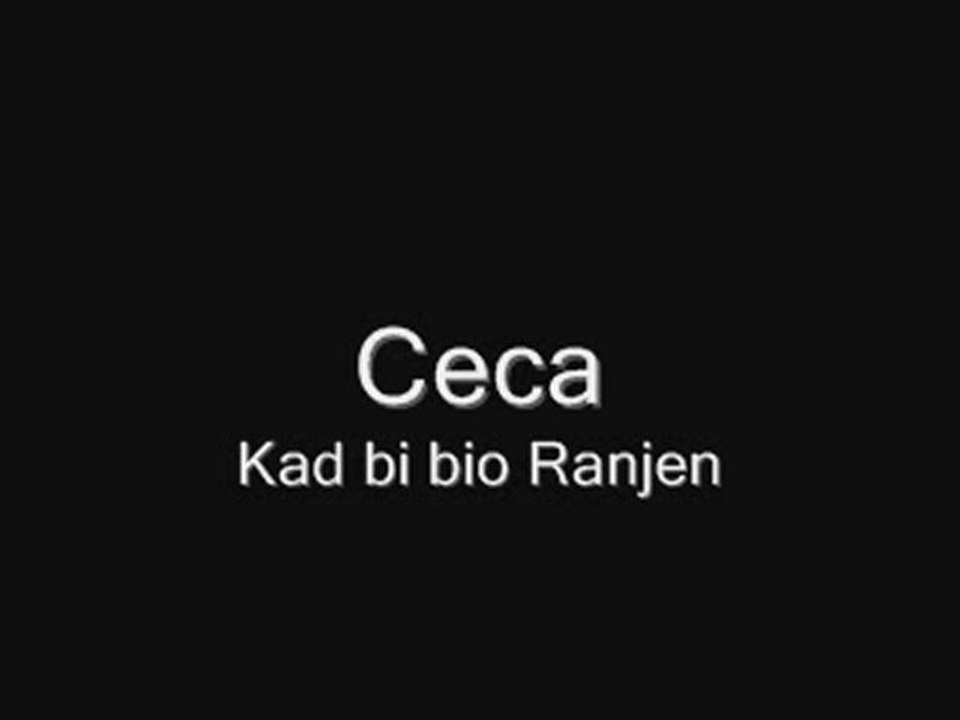 Ceca Kad Bi Bio Ranjen