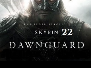 L'intégrale Skyrim : Dawnguard - Ep 22 - Walkthrough HD