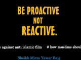 Be Proactive not Reactive-  how Muslims should respond to innocence of muslims?