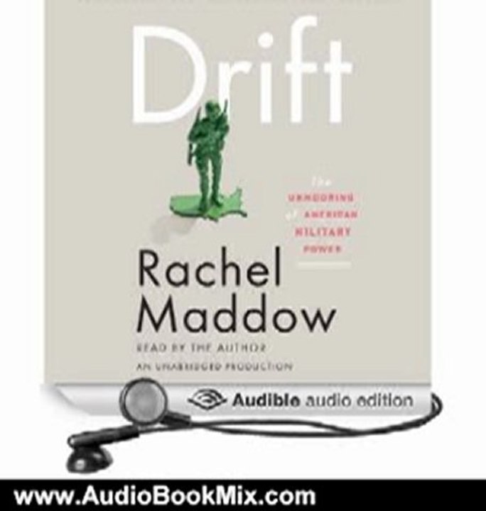 Audio Book Review: Drift: The Unmooring of American Military Power by Rachel Maddow (Author, Narrator)