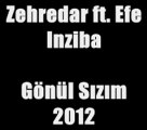 Gönül Sızım 2012 | Zehredar ft. Efe & Inziba