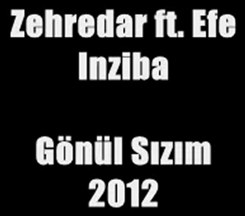 Gönül Sızım 2012 | Zehredar ft. Efe & Inziba