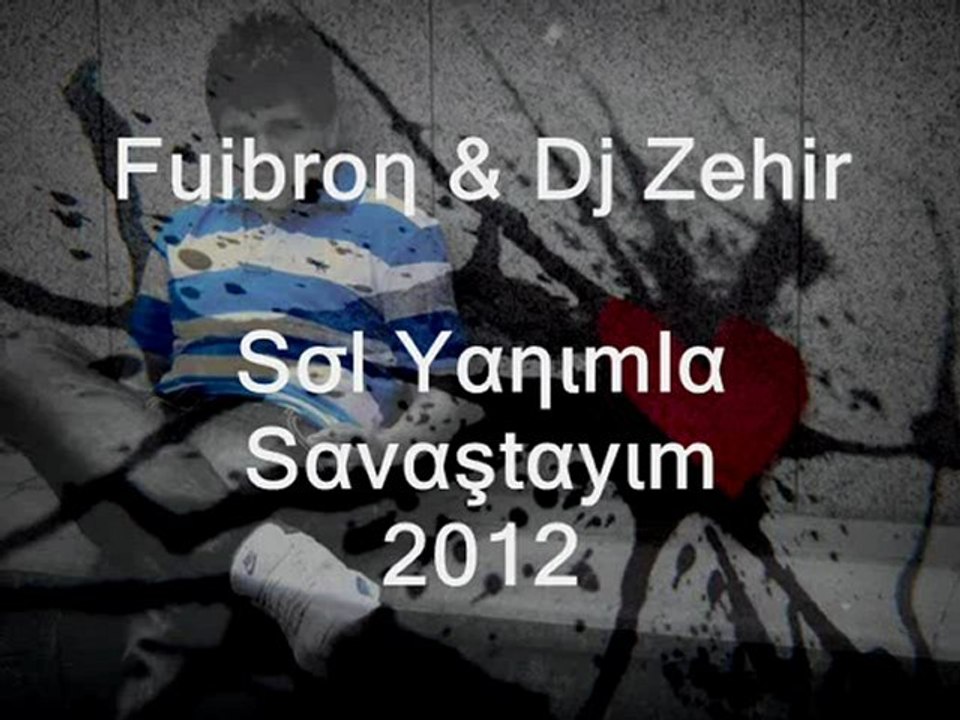 Fuibron - Sol Yanimla Savastayim 2012 [ Dj Zehir ]