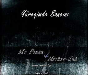 Yüregimde Sancısı 2011 | Mc Forsa & Mikro-Sah