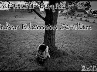 Depresif Buğra - İnkar Edemem Sevdim 2011