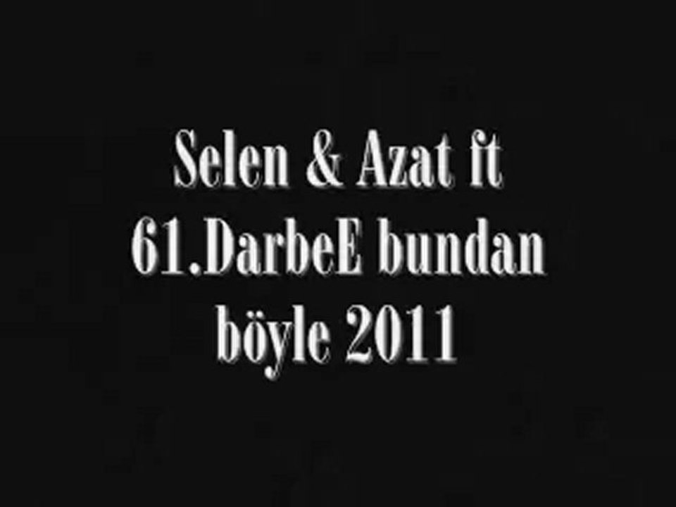 Azat - Bundan BöyLe 2011 [ ft. Selen & 61 Darbe ]