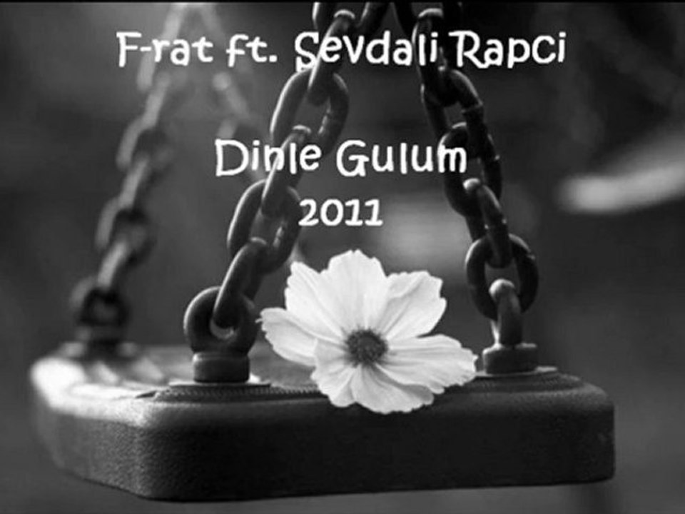 F-rat ft. Sevdali Rapci - Dinle Gülüm 2011