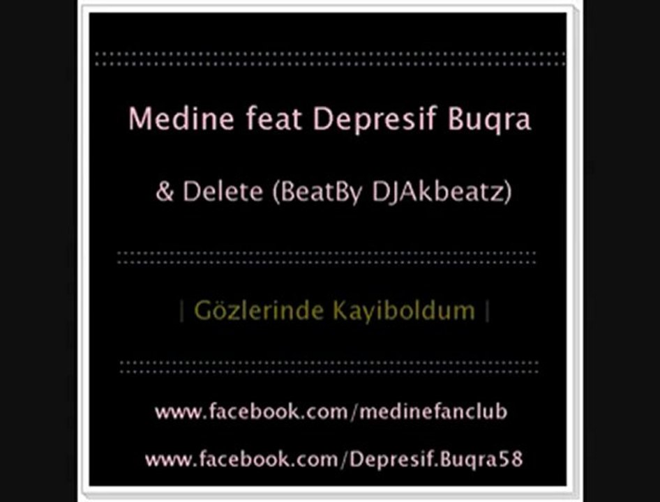 Medine ft. Depresif Buğra - Gözlerinde Kayboldum 2011 [ ft. Delete & Dj AkBeatz ]