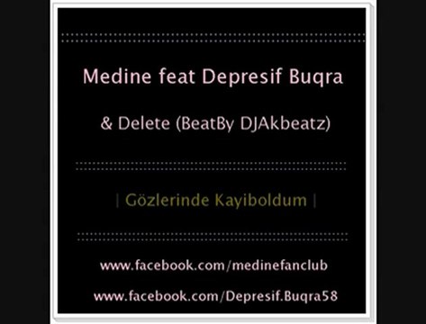 Medine ft. Depresif Buğra - Gözlerinde Kayboldum 2011 [ ft. Delete & Dj AkBeatz ]