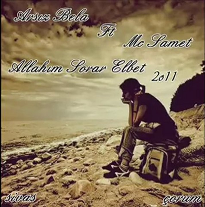 Arsiz Bela ft. Mc Samet - Allahım Sorar Elbet 2011