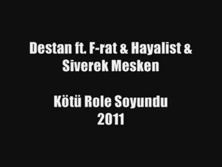 Hayalist & F-Rat - Kötü Role Soyundu 2011 [ ft. Destan & Siverek Mesken ]